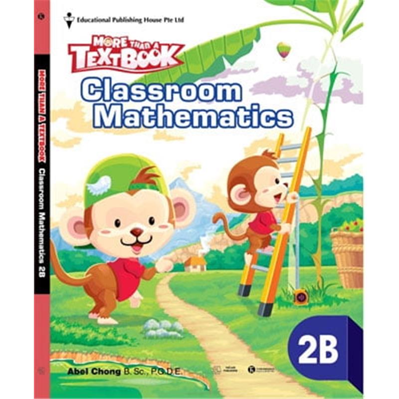 Sách Sách Giáo Khoa Toán Singapore Lớp 2 - Classroom Mathematics 2B - More Than A Textbook