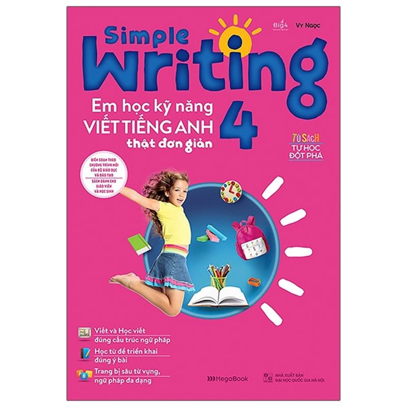 Sách Simple Writing - Em Học Kỹ Năng Viết Tiếng Anh Thật Đơn Giản Lớp 4