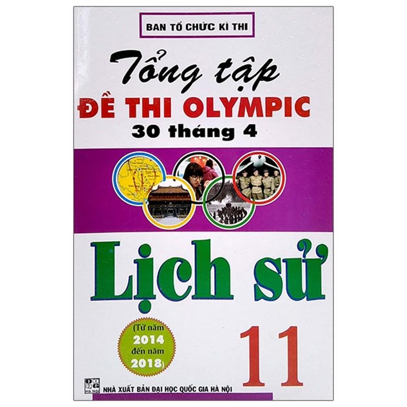 Sách Tổng Tập Đề Thi Olympic 30 Tháng 4 Lịch Sử 11 (Từ Năm 2014 Đến Năm 2018)