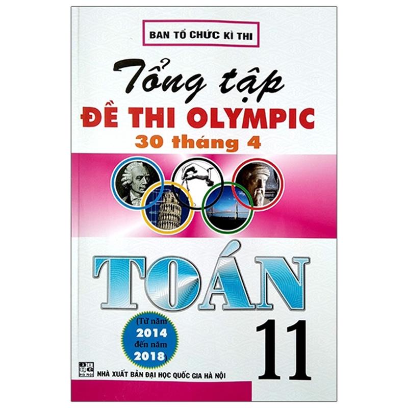Sách Tổng Tập Đề Thi Olympic 30 Tháng 4 Toán 11 (Từ Năm 2014 Đến Năm 2018) (Tái Bản)