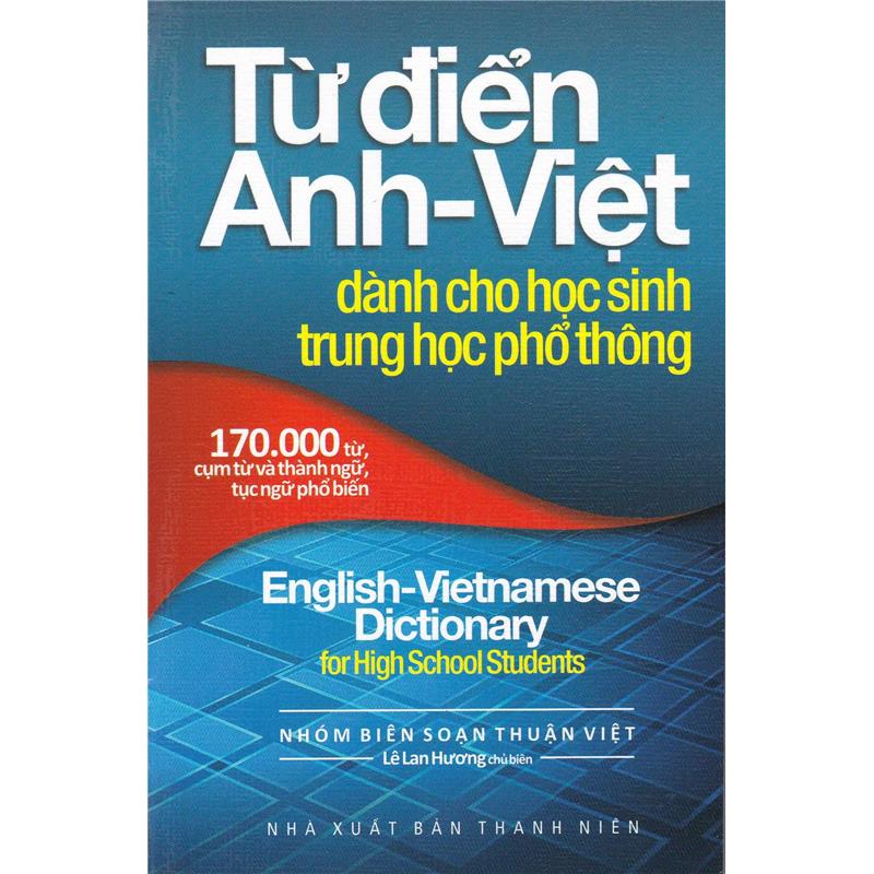 Sách Từ Điển Anh - Viêt (170.000 Từ) - Dành Cho HS THPT