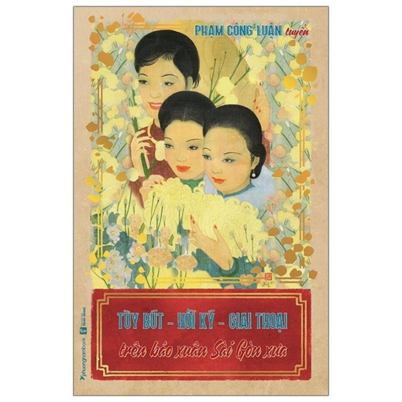 Sách Tùy Bút - Hồi Ký - Giai Thoại Trên Trên Báo Xuân Sài Gòn Xưa