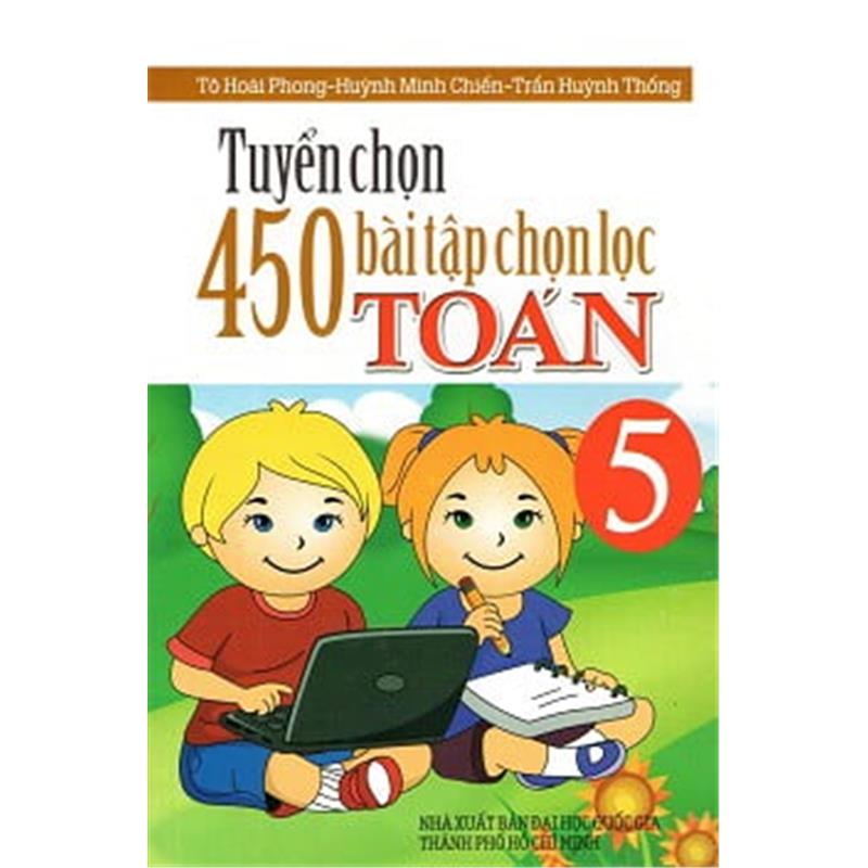 Sách Tuyển Chọn 450 Bài Tập Chọn Lọc Toán Lớp 5