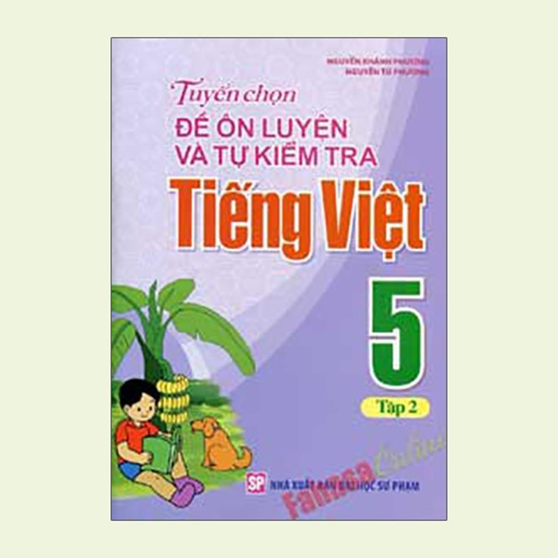 Sách Tuyển Chọn Đề Ôn Luyện Và Tự Kiểm Tra Tiếng Việt 5 Tập 2