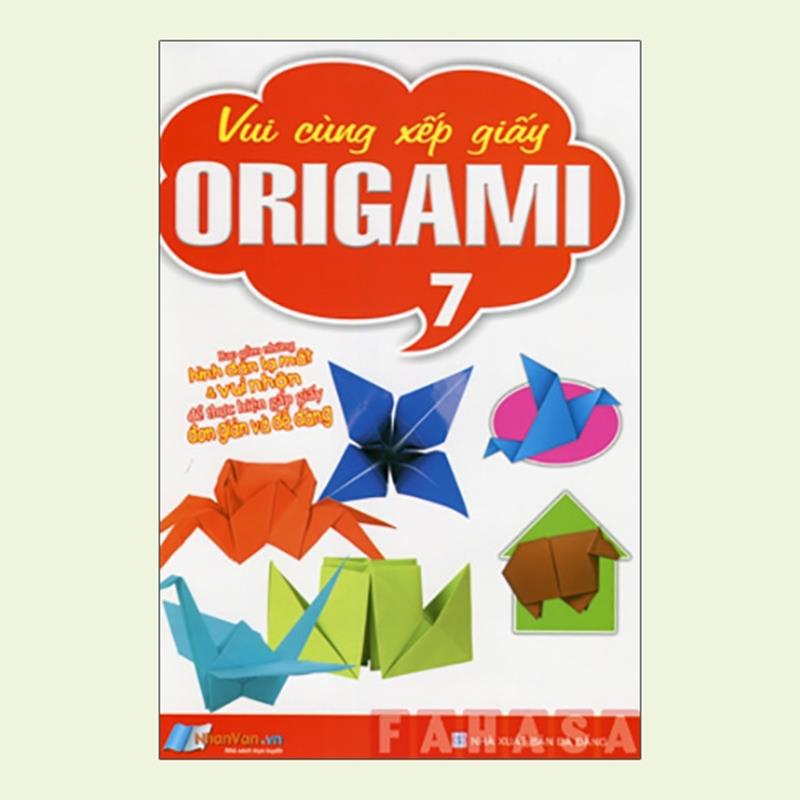 Sách Vui Cùng Xếp Giấy Origami - Tập 7