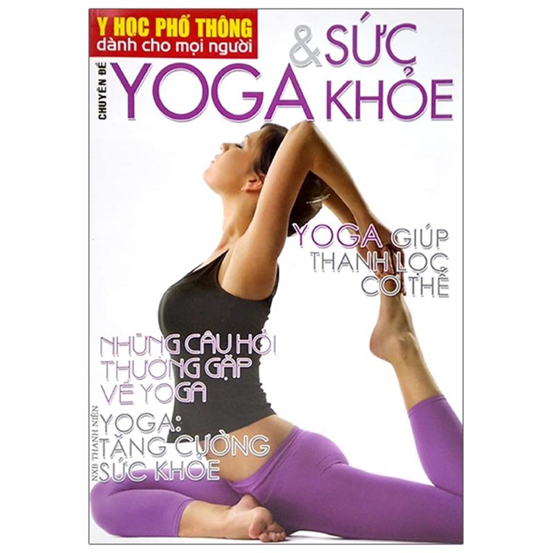Sách Y Học Phổ Thông Dành Cho Mọi Người - Chuyên Đề: Yoga Và Sức Khỏe